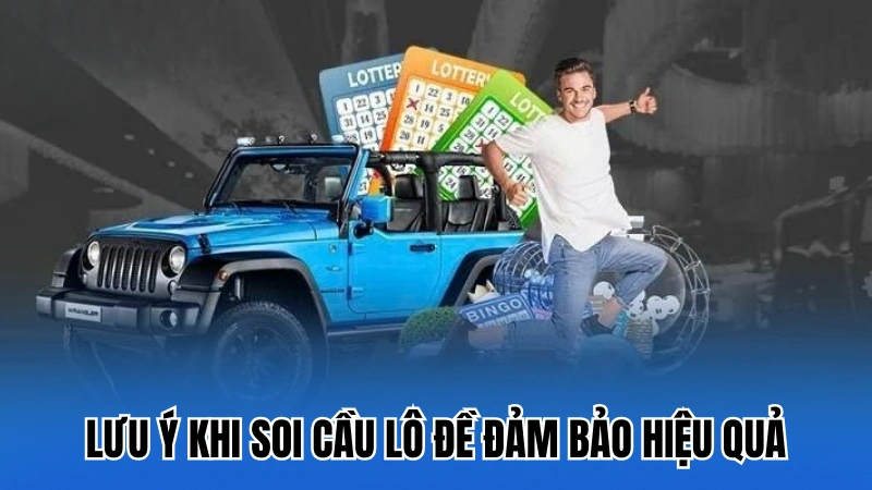 Lưu ý khi soi cầu lô đề đảm bảo hiệu quả