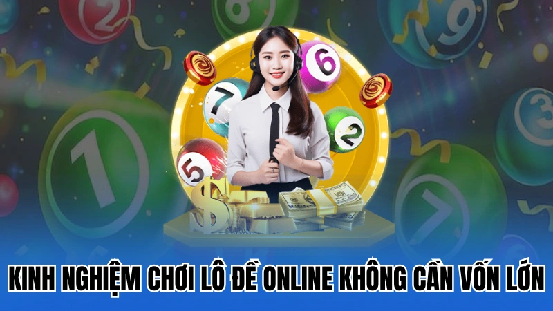 Chơi lô đề online không cần vốn lớn